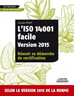 L'ISO 14001 facile Version 2015 Réussir sa démarche de certification