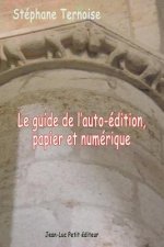 Le Guide de L'Auto-Edition, Papier Et Numerique