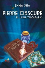 Pierre Obscure T3: L'Eau de L'Alcarazas
