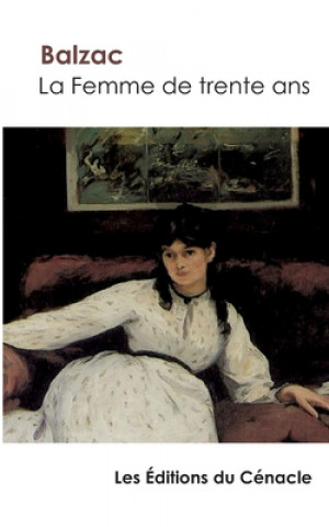 Femme de trente ans de Balzac (edition enrichie)