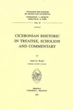 Ciceronian Rhetoric in Treatise, Scholion and Commentary
