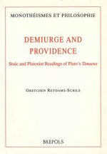 Demiurge and Providence: Stoic and Platonist Readings of Plato's Timaeus
