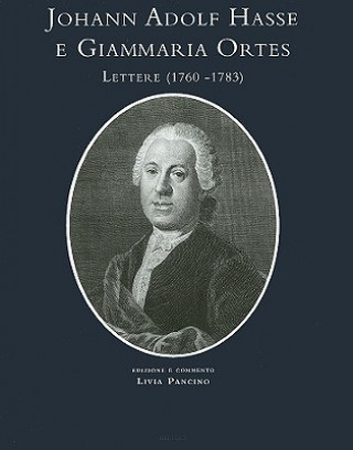 Johan Adolf Hasse E Giammario Ortes: Lettere (1760-1783)