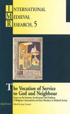 The Vocation of Service to God and Neighbour: Essays on the Interests, Involvements and Problems of Religious Communities and Their Members in Medieva