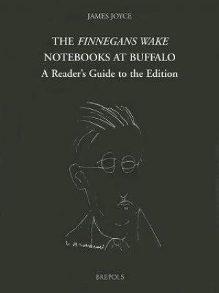 The Finnegans Wake Notebooks at Buffalo: A Reader's Guide to the Edition