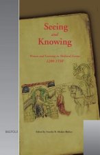 Seeing and Knowing: Women and Learning in Medieval Europe, 1200-1550