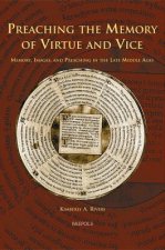 Preaching the Memory of Virtue and Vice: Memory, Images, and Preaching in the Late Middle Ages