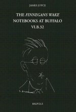 The Finnegans Wake Notebooks at Buffalo: Notebook VI.B.32