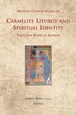Carmelite Liturgy and Spiritual Identity: The Choir Books of Krakow