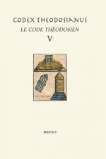 Cth 05 Codex Theodosianus - Le Codetheodosien, V, Crogiez-Petrequin, Jaillette, Poinsotte Texte Latin D'Apres L'Edition de Mommsen. Traduction, Introd