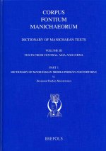 Dictionary of Manichaean Texts. Volume Iii,1: Texts from Central Asia and China (Texts in Middle Persian and Parthian)