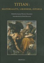 Titian: Materiality, Likeness, Istoria