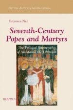 Seventh-Century Popes and Martyrs: The Political Hagiography of Anastasius Bibliothecarius