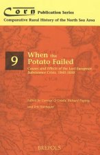 Corn 09 When the Potato Failed: Causes and Effects of the Last European Subsistence Crisis, 1845-1850