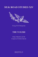 The Yuezhi. Origin, Migration and the Conquest of Northern Bactria