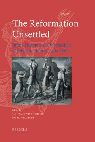 The Reformation Unsettled: British Literature and the Question of Religious Identity, 1560-1660