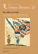 Des Villes En Revolte: Les Republiques urbaines aux Pays-Bas et en France pendant la deuxieme moitie du XVIe siecle