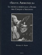Selva Armonica: La Musica Spirituale a Roma Tra Cinque E Seicento