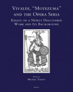 Vivaldi, 'Motezuma' and the Opera Seria: Essays on a Newly Discovered Work and Its Background