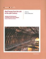Roofs Frames from the 11th to the 19th Century: Typology and Development in Northern France and in Belgium: Analysis of CRMH Documentation