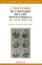 L'Histoire de L'Histoire del L'Art Septentrional Au Xviie Siecle
