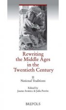 Rewriting the Middle Ages in the Twentieth Century, Vol. II: National Traditions