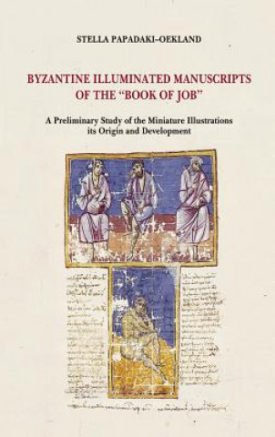 Byzantine Illuminated Manuscripts of the Book of Job: A Preliminary Study of the Miniature Illustrations, Its Origin and Development