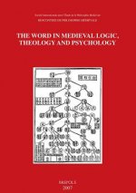 The Word in Medieval Logic, Theology and Psychology: Acts of the XIIIth International Colloquium of the Societe Internationale Pour L'Etude de La Phil