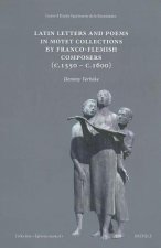 Latin Letters and Poems in Motet Collections by Franco-Flemish Composers (C. 1550- C. 1600)