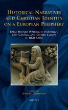 TCNE 26 Historical Narratives and Christian Identity, Garipzanov: Early History Writing in Northern, East-Central, and Eastern Europe (C. 1070-1200)