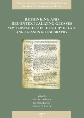 Rethinking and Recontextualizing Glosses: New Perspectives in the Study of Late Anglo-Saxon Glossography