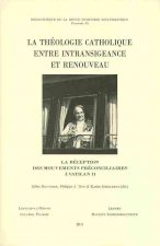 La Theologie Catholique Entre Intransigeance Et Renouveau: La Reception Des Mouvements Preconciliaires a Vatican II