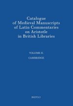 Catalogue of Medieval Manuscripts of Latin Commentaries on Aristotle in British Libraries: II: Cambridge