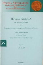 Hervaeus Natalis O.P. de Quattuor Materiis Sive Determinationes Contra Magistrum Henricum de Gandavo: Vol. II: de Esse Et Essentia. de Materia Et Form