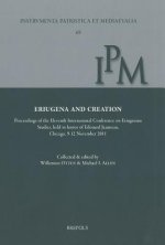 Eriugena and Creation: Proceedings of the Eleventh International Conference on Eriugenian Studies, Held in Honor of Edouard Jeauneau, Chicago