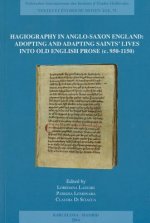 Hagiography in Anglo-Saxon England: Adopting and Adapting Saints' Lives Into Old English Prose (C. 950-1150)