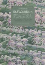 Rastaquarium, Marcel Proust Et Le 'Modern Style': Arts Decoratifs Et Politique Dans 'a La Recherche Du Temps Perdu'