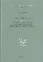Iter Victorinum: La Tradition Manuscrite Des Oeuvres de Hugues Et de Richard de Saint-Victor. Repertoire Complementaire Et Etudes