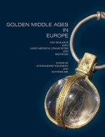 Golden Middle Ages in Europe: New Research Into Early-Medieval Communities and Identities