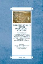 Patristic Studies in the Twenty-First Century: Proceedings of an International Conference to Mark the 50th Anniversary of the International Associatio