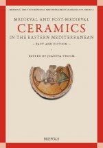 Medieval and Post-Medieval Ceramics in the Eastern Mediterranean - Fact and Fiction: Proceedings of the First International Conference on Byzantine an