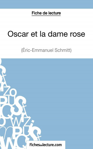 Oscar et la dame rose d'Eric-Emmanuel Schmitt (Fiche de lecture)