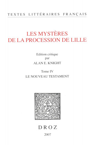 Les Mysteres de La Procession de Lille. Tome IV: Le Nouveau Testament