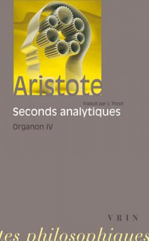Aristote: Les Seconds Analytiques: Organon 4