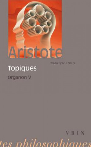 Aristote: Les Topiques: Organon 5