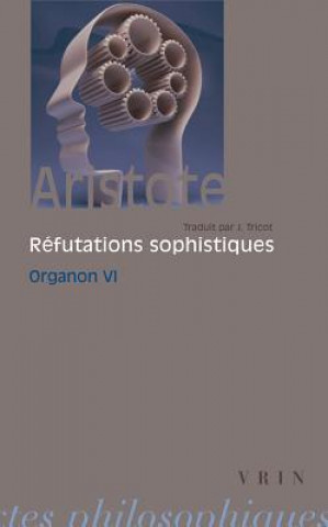 Aristote, Les Refutations Sophistiques: Organon 6
