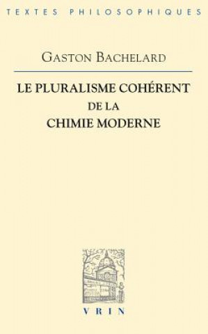 Le Pluralisme Coherent de La Chimie Moderne