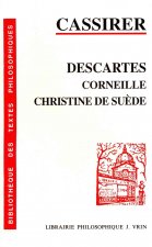 Ernst Cassirer: Descartes, Corneille, Christine de Suede