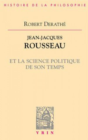 Jean-Jacques Rousseau Et La Science Politique de Son Temps
