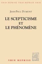 Le Scepticisme Et Le Phenomene: Essai Sur La Signification Et Les Origines Du Pyrrhonisme